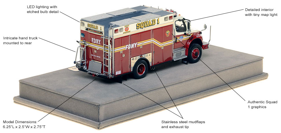 FDNY Squad 1 is an authentic, high detail replica